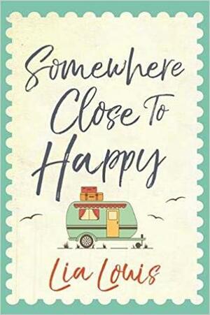 Somewhere Close to Happy by Lia Louis