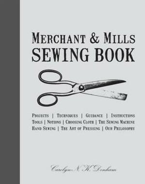 Merchant & Mills Sewing Book by Carolyn N.K. Denham, Roderick Field