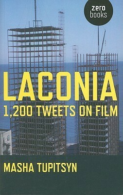 Laconia: 1,200 Tweets on Film by Masha Tupitsyn
