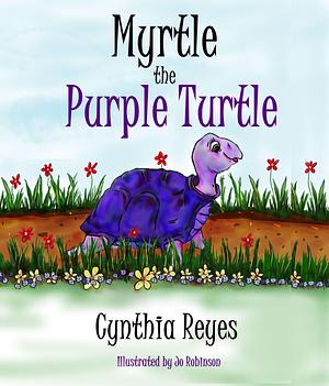 Myrtle the Purple Turtle by Jo Robinson, Cynthia Reyes