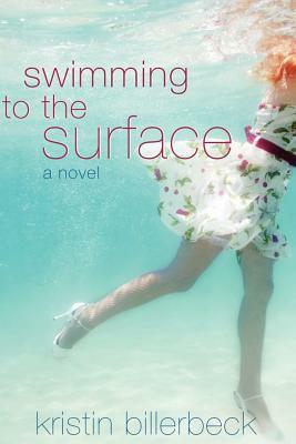 Swimming to the Surface by Kristin Billerbeck