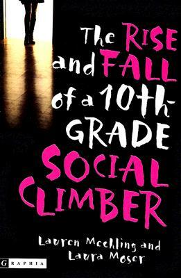 The Rise and Fall of a 10th-Grade Social Climber by Lauren Mechling, Laura Moser