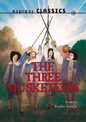 The Three Musketeers by Pauline Francis, Alexandre Dumas