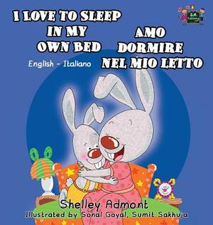 I Love to Sleep in My Own Bed Amo dormire nel mio letto: English Italian Bilingual Edition by Kidkiddos Books, Shelley Admont