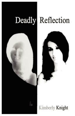 Deadly Reflection by Kimberly Knight