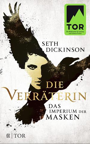 Die Verräterin by Seth Dickinson