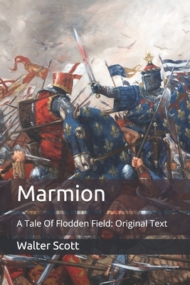 Marmion: A Tale Of Flodden Field: Original Text by Walter Scott