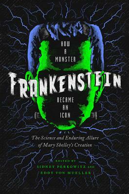 Frankenstein: How a Monster Became an Icon by 