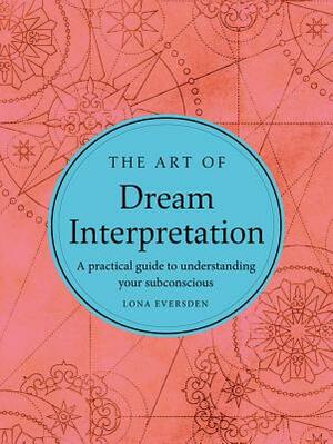 The Art of Dream Interpretation by Lona Eversden