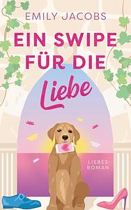 Ein Swipe für die Liebe  by Emily Jacobs