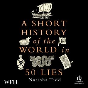 A Short History of the World in 50 Lies by Natasha Tidd