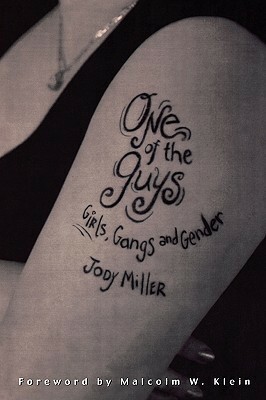 One of the Guys: Girls, Gangs, and Gender by Jody Miller