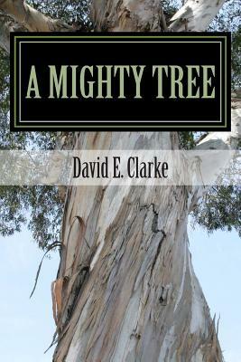 A Mighty Tree by David E. Clarke