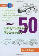 Draw 50 Cars, Trucks, and Motorcycles by Lee J. Ames