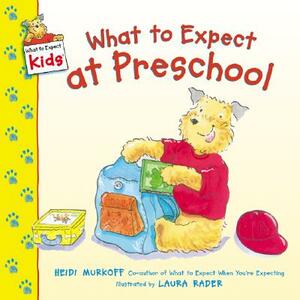 What to Expect at Preschool by Heidi Murkoff