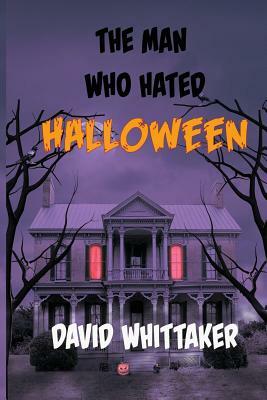 The Man Who Hated Halloween by David Whittaker