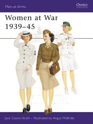 Women at War, 1939-45 by Jack Cassin-Scott