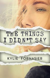 The Things I Didn't Say by Kylie Fornasier