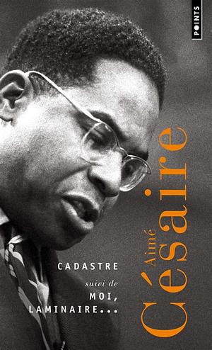 Cadastre, Suivi de Moi, Laminaire... by Aimé Césaire