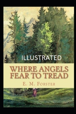 Where Angels Fear to Tread (Illustrated) by E.M. Forster