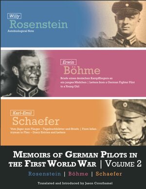 Memoirs of German Pilots in the First World War: Volume 2 - Rosenstein, Böhme, and Schaefer by Jason Crouthamel