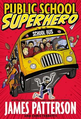 Public School Superhero by James Patterson, Chris Tebbetts