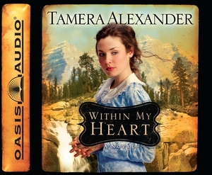 Within My Heart by Tamera Alexander