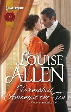 Tarnished Amongst the Ton by Louise Allen