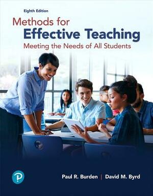 Methods for Effective Teaching: Meeting the Needs of All Students by Paul Burden, David Byrd