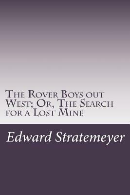 The Rover Boys out West; Or, The Search for a Lost Mine by Edward Stratemeyer