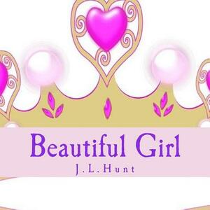 Beautiful Girl by J. L. Hunt