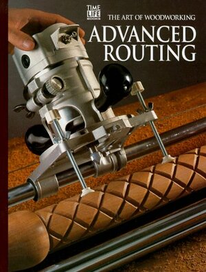 Advanced Routing by Time-Life Books