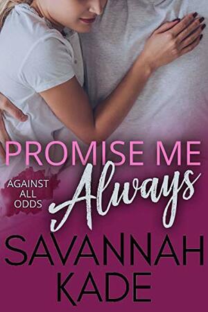Promise Me Always by Savannah Kade