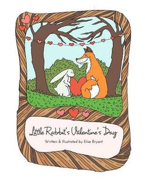 Little Rabbit's Valentine's Day by Elise Bryant