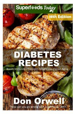 Diabetes Recipes: Over 250 Diabetes Type-2 Quick & Easy Gluten Free Low Cholesterol Whole Foods Diabetic Eating Recipes full of Antioxid by Don Orwell