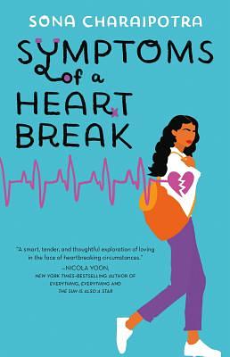 Symptoms of a Heartbreak by Sona Charaipotra