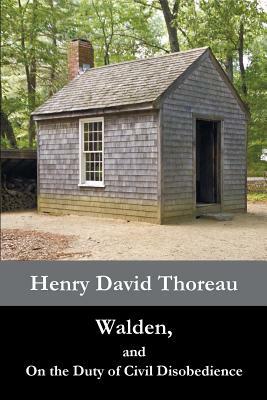 Walden, and On the Duty of Civil Disobedience by Henry David Thoreau