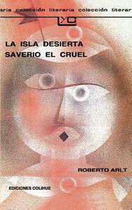 La Isla Desierta Saverio El Cruel by Roberto Arlt