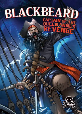 Blackbeard: Captain of the Queen Anne's Revenge by Blake Hoena