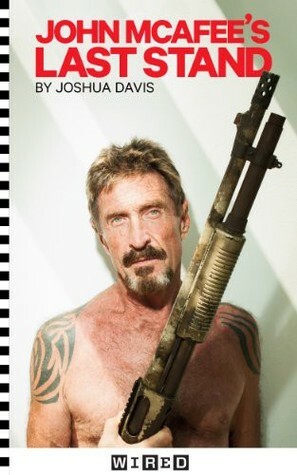 John McAfee's Last Stand by Joshua Davis