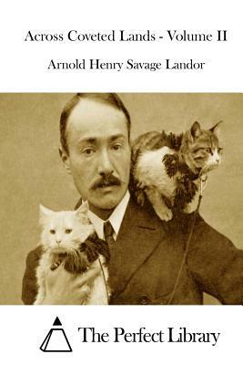 Across Coveted Lands - Volume II by Arnold Henry Savage Landor