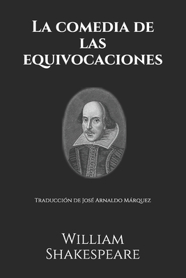 La comedia de las equivocaciones: Traducción de José Arnaldo Márquez by William Shakespeare