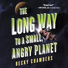 The Long Way to A Small, Angry Planet by Becky Chambers