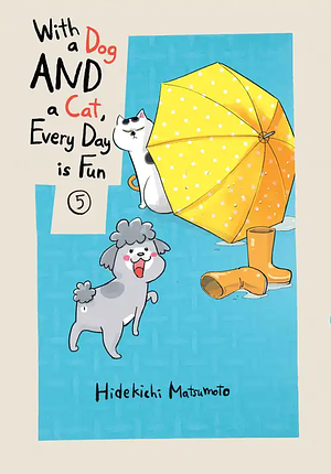 With a Dog AND a Cat, Every Day is Fun, Volume 5 by Hidekichi Matsumoto