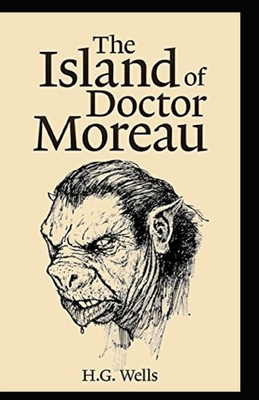 The Island of Dr. Moreau Illustrated by H.G. Wells