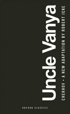 Uncle Vanya: Scenes from Country Life by Robert Icke