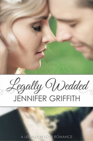 Legally Wedded by Jennifer Griffith