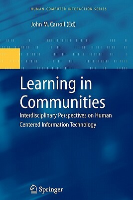 Learning in Communities: Interdisciplinary Perspectives on Human Centered Information Technology by 