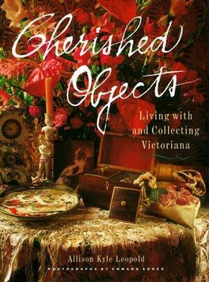 Cherished Objects by Allison Kyle Leopold, Edward Addeo, Lauren Shakely