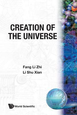 Creation of the Universe by Shu Xian Li, Lizhi Fang